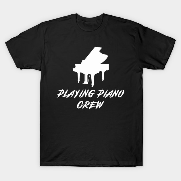 Piano Crew Awesome Tee: Tickling the Ivories with Humor! T-Shirt by MKGift